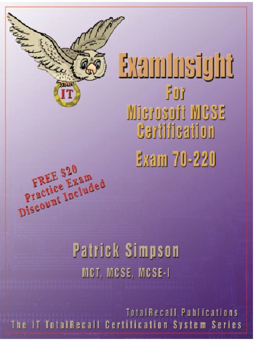 Title details for ExamInsight for Microsoft MCSE Certification Exam 70-220 by Patrick Simpson MCNE, MCNI, MCSE+I, MCT - Available